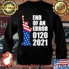 End Of An Error 1202021 Democrat Supporter Statue Of Liberty American Flag Shirt Sweater