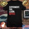 Experiment Fail Learn Repeat Shirt