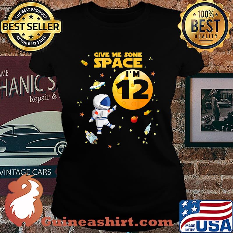 Give Me Some Space I’m 12 Years Old Outer Birthday Astronaut Shirt Laides tee