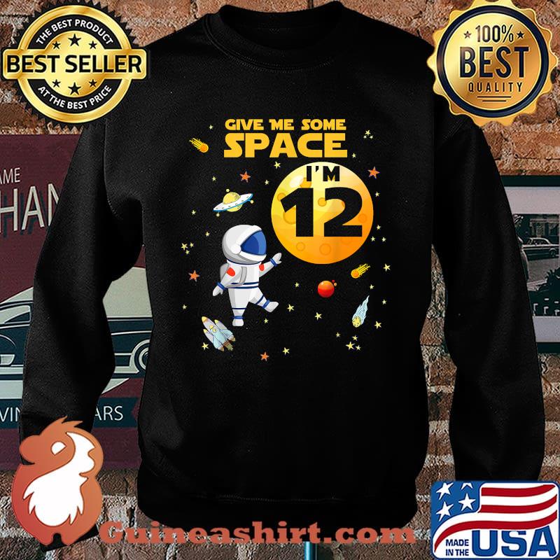 Give Me Some Space I’m 12 Years Old Outer Birthday Astronaut Shirt Sweater