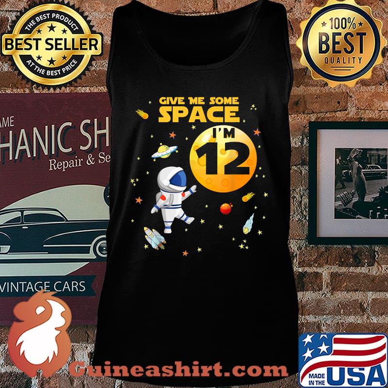 Give Me Some Space I’m 12 Years Old Outer Birthday Astronaut Shirt Tank top