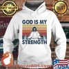 God Is My Strength Weight Lifting Vintage Shirt Hoodie
