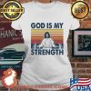 God Is My Strength Weight Lifting Vintage Shirt Ladies tee