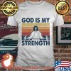 God Is My Strength Weight Lifting Vintage Shirt