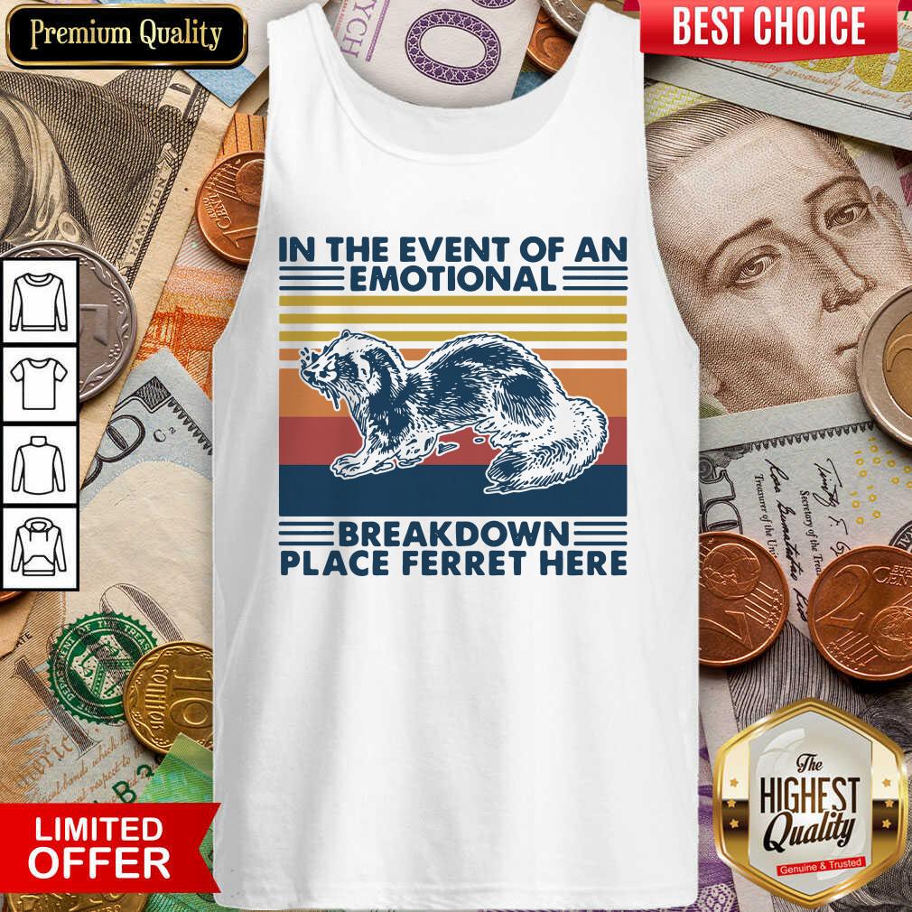 Good In The Event Of An Emotional Breakdown Place Ferret Here Vintage Shirt - Image 2