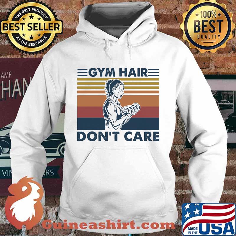 Gym Hair Don't Care Weight Lifting Vintage Shirt Hoodie