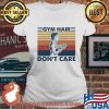 Gym Hair Don't Care Weight Lifting Vintage Shirt Ladies tee