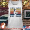 Gym Hair Don't Care Weight Lifting Vintage Shirt Tank top