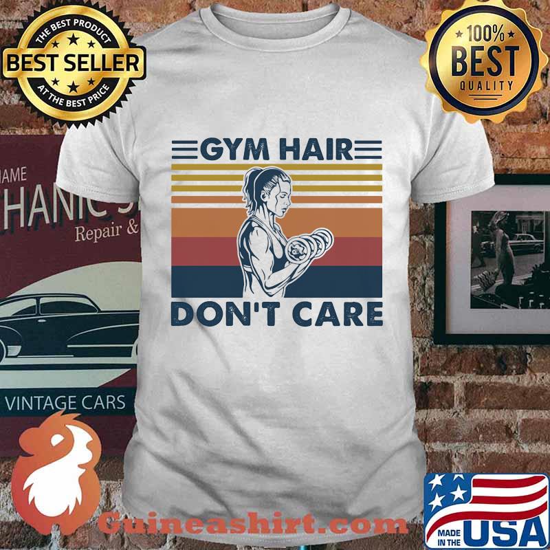 Gym Hair Don't Care Weight Lifting Vintage Shirt