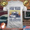 I Have Neither The Time Nor The Crayons To Explain This To You Truck Vintage Shirt