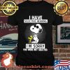 I Have Selective Hearing I'm Sorry You Were Not Selected Snoopy Shirt
