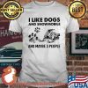 I Like Dogs And Snowmobile And Maybe 3 People Shirt