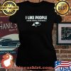 I Like People Under General Anesthesia Shirt Laides tee