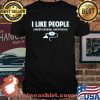 I Like People Under General Anesthesia Shirt