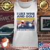 I Like Wine And Golf And Maybe 3 People Vintage Shirt Tank top