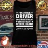 I'm A Truck Driver I Do What I Want When I Want Just Ler Me Ask My Wife Tow Truck Operator Trucker Shirt Tank top