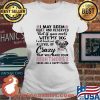 I May Seem Quiet And Resevered But If You Mess With My Dog I Will Break Out A Level Of Crazy That Will Make Your Night Make Seem Like A Happy Place Shirt Ladies tee