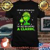 I’m Not Getting Old I’m Just Becoming A Classic Grinch Xmas Shirt