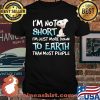 I’m Not Short I’m Just More Down To Earth Than Most People Snoopy Shirt