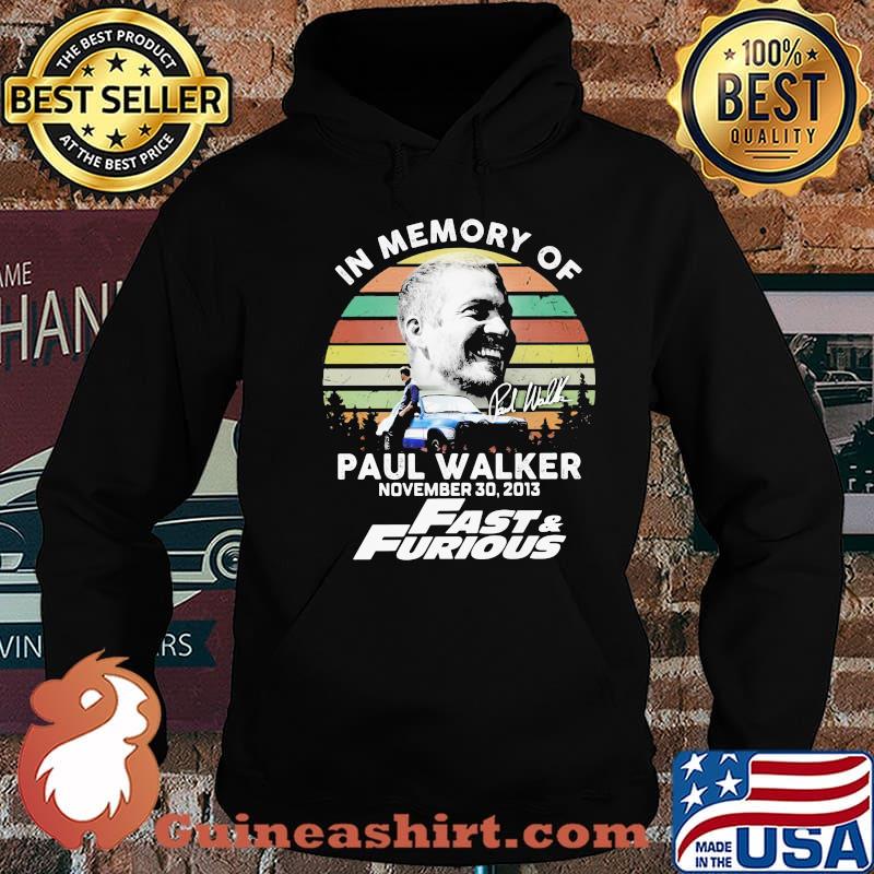In Memory Of Paul Walker November 2013 Fast And Furious Vintage Shirt Hoodie
