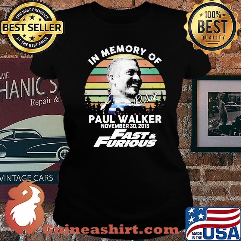 In Memory Of Paul Walker November 2013 Fast And Furious Vintage Shirt Laides tee
