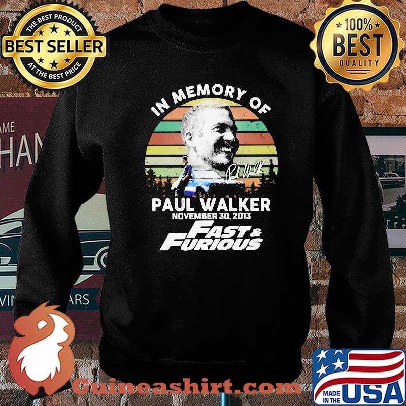 In Memory Of Paul Walker November 2013 Fast And Furious Vintage Shirt Sweater