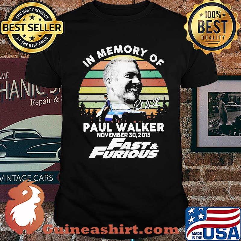 In Memory Of Paul Walker November 2013 Fast And Furious Vintage Shirt