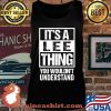 It's A Lee Thing You Wouldn't Understand Shirt Tank top