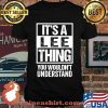 It's A Lee Thing You Wouldn't Understand Shirt