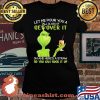 Let Me Pour You A Tall Glass Of Get Over It So You Can Suck It Up Grinch Coffee Shirt Laides tee