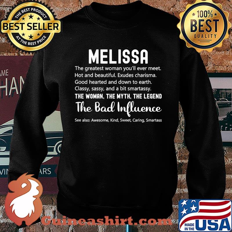 Melissa The Woman The Myth The Legend The Bad Influence Birthday Personalized Name Shirt Sweater