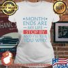 Month Ands Are My Life Stop By And I'll Tell You Why Shirt Ladies tee