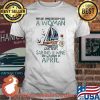 Never Underestimate A Woman Who Loves Sailing And Wine And Was Born In April Shirt