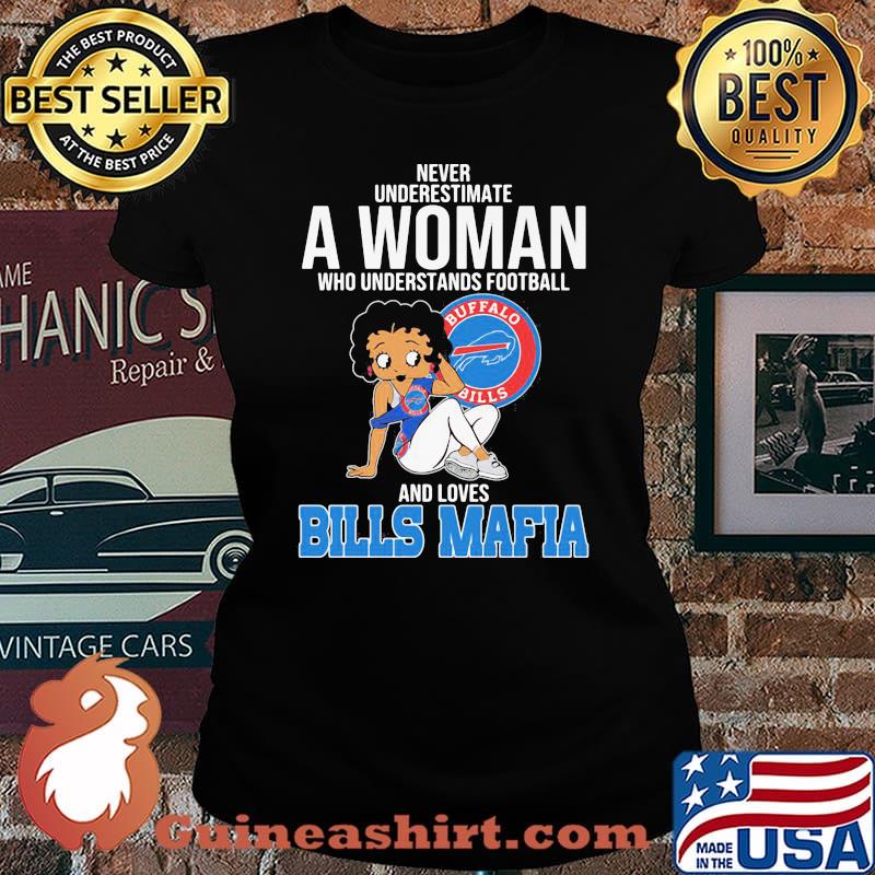 Never Underestimate A Woman Who Understands Football And Loves Bills Mafia Shirt Laides tee