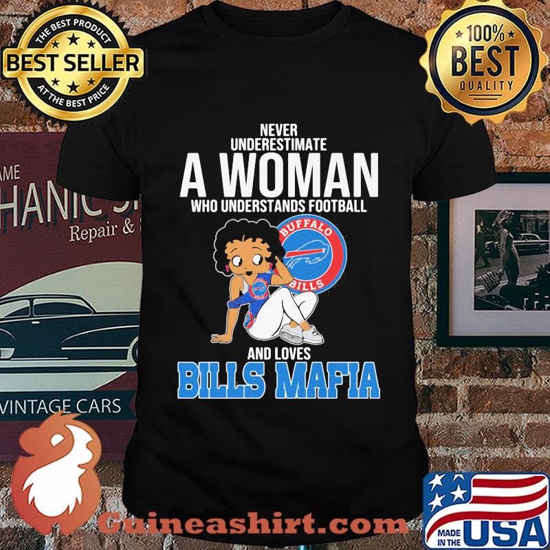 Never Underestimate A Woman Who Understands Football And Loves Bills Mafia Shirt