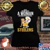 Never Underestimate A Woman Who Understands Football And Loves Steels Shirt Laides tee