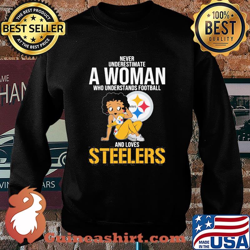 Never Underestimate A Woman Who Understands Football And Loves Steels Shirt Sweater