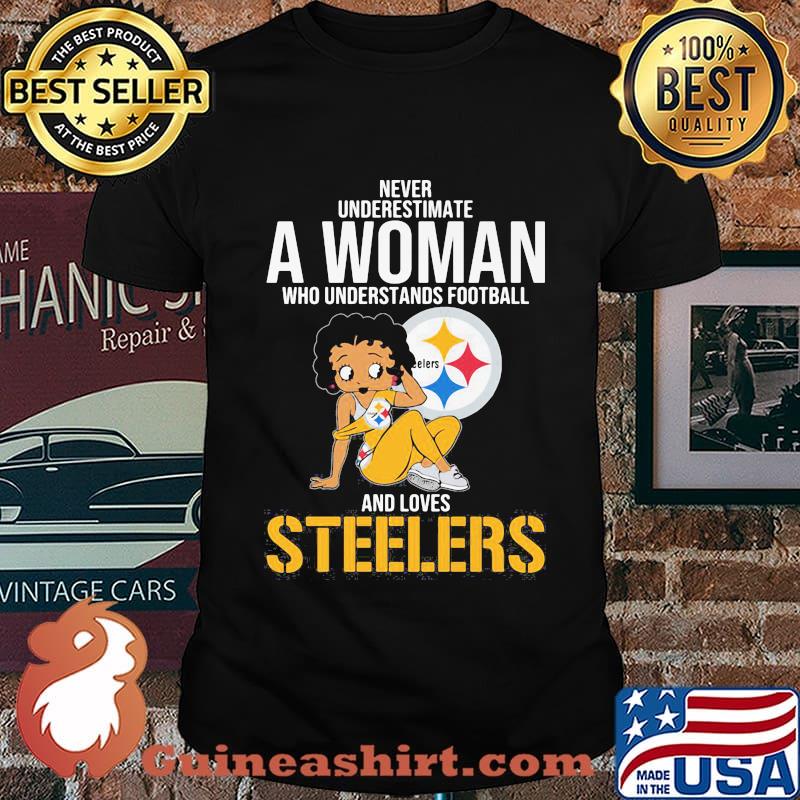 Never Underestimate A Woman Who Understands Football And Loves Steels Shirt