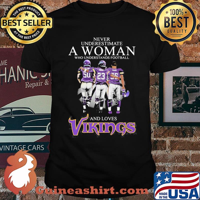 Never Underestimate A Woman Who Understands Football And Loves Vikings Signature Shirt Unisex