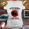 Never Underestimate An Old Man Who Loves Horse Racing The Moon Shirt Ladies tee