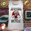 Never Underestimate An Old Man With A Bicycle Shirt Tank top