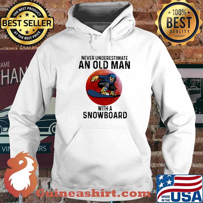 Never Underestimate An Old Man With A Snowboard The Moon Shirt Hoodie