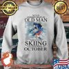 Never Understimate An Old Man Who Loves Skiing And Was Born In October Shirt Sweater