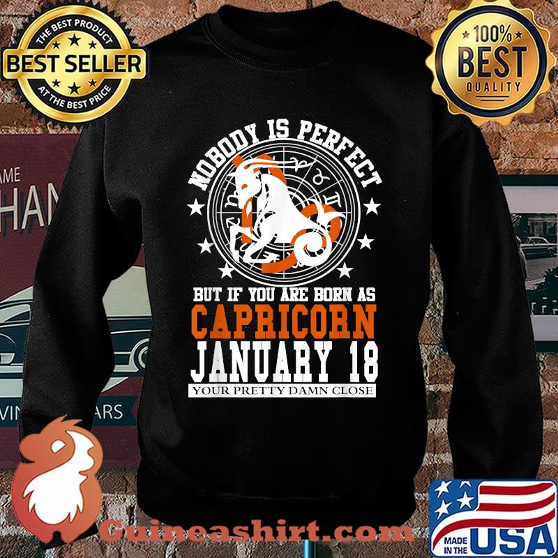 Nobody Is Perfect But It You Are Born As Capricorn January 18 Zodiac Astrology Star Horoscope Shirt Sweater