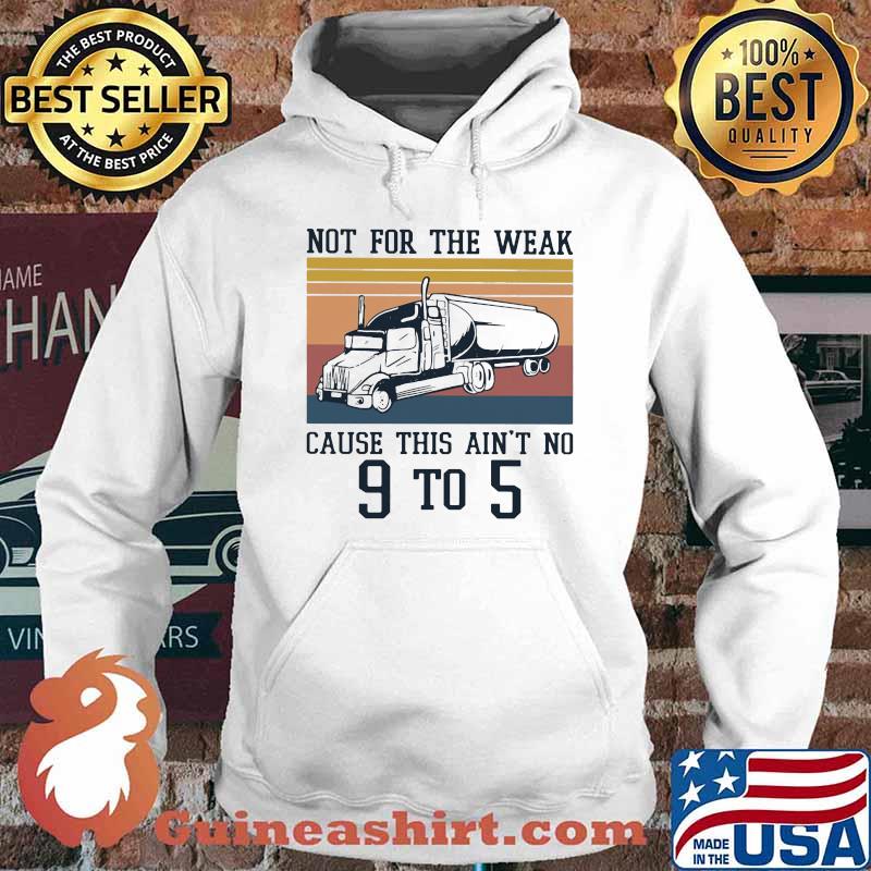 Not For The Weak Cause This Ain't No 9 To 5 Vintage Shirt Hoodie