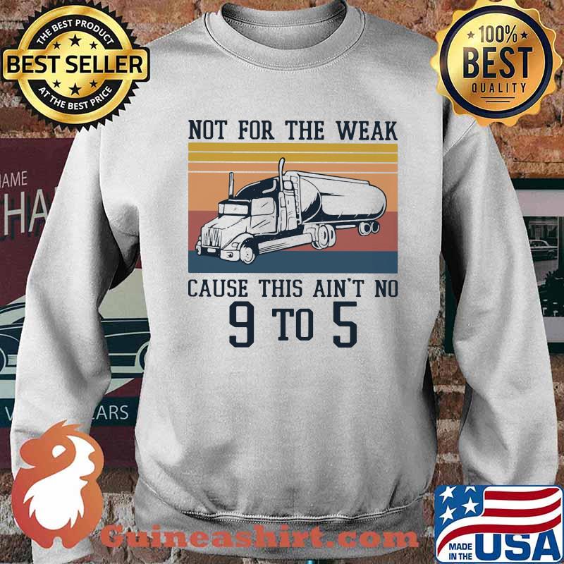 Not For The Weak Cause This Ain't No 9 To 5 Vintage Shirt Sweater