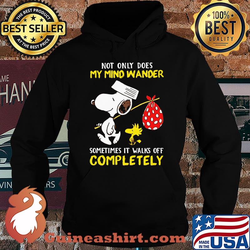Not Only Does My Mind Wander Sometimes It Walks Off Completely Snoopy And Woodstock Shirt Hoodie