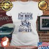 People Think I'm Nice Until They Sit Beside Me At A Hockey Game Shirt Ladies tee