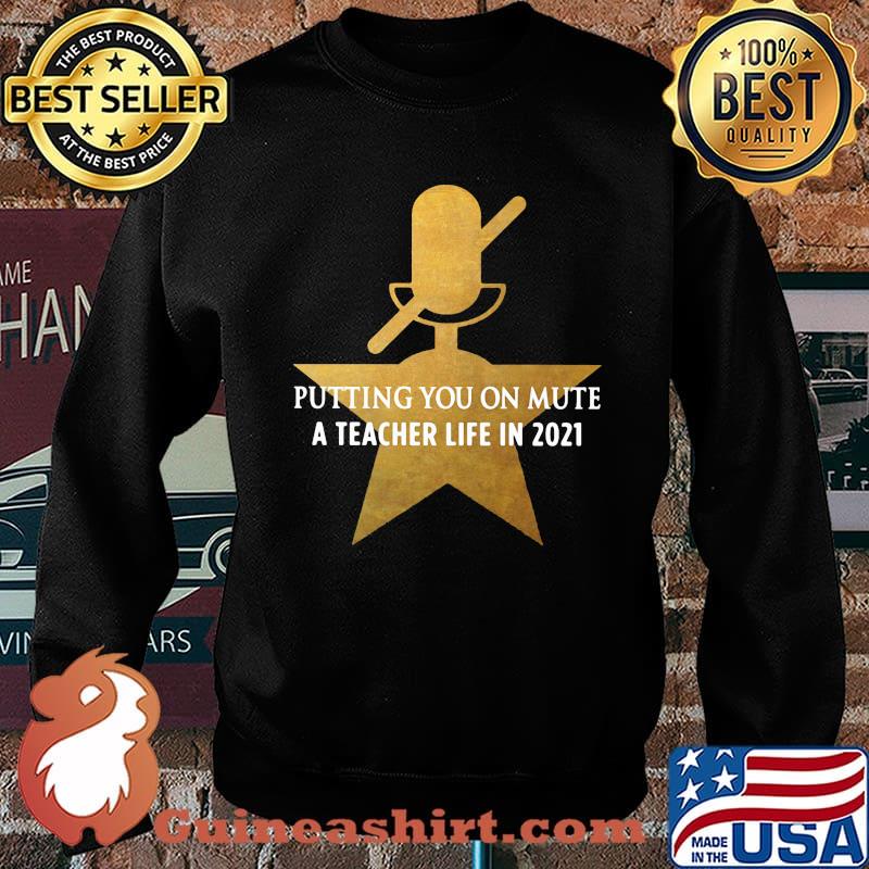 Putting You On Mute A Teacher Life In 2021 Star Shirt Sweater