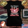 Real Women Love Football Smart Women Love The Crimson Tide Shirt Laides tee